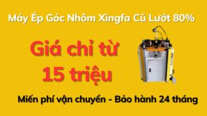 Máy Ép Góc Nhôm Xingfa Cũ Lướt 80% giá chỉ từ 15 triệu