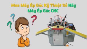 Mua Máy Ép Góc Kỹ Thuật Số Hãy Máy Ép Góc CNC